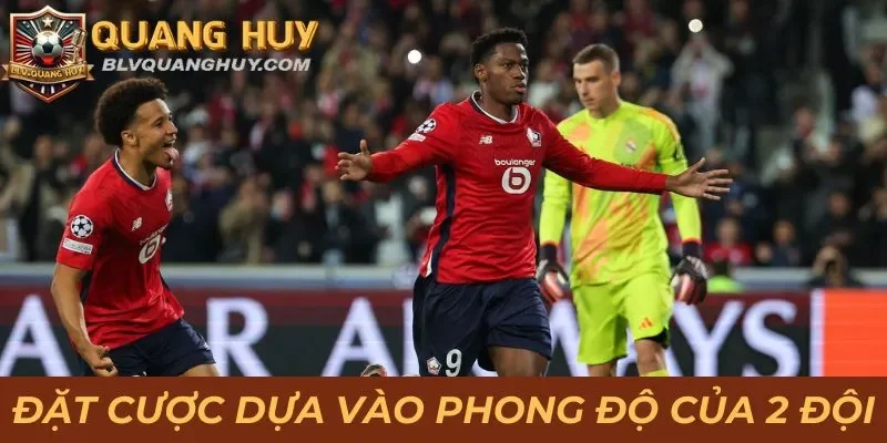 Soi Kèo Cup C1: Dự Đoán Chuẩn Xác Nhận Tiền Thưởng Cao 3 Đặt cược dựa vào phong độ của cả 2 đội
