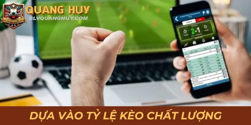 Cẩm Nang Soi Kèo Ngoại Hạng Anh Cho Người Mới Nhập Môn 3 Dựa vào tỷ lệ kèo từ nhà cái chất lượng