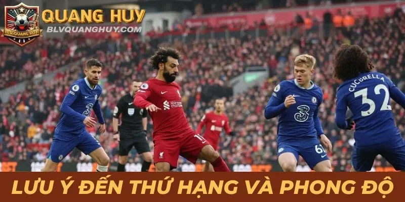 Cẩm Nang Soi Kèo Ngoại Hạng Anh Cho Người Mới Nhập Môn 4 Lưu ý đến thứ hạng và phong độ để soi kèo Ngoại hạng Anh tốt hơn