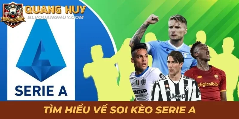 Bật Mí Kinh Nghiệm Soi Kèo Serie A Chuẩn Không Cần Chỉnh 1 Tìm hiểu khái quát về hình thức soi kèo Serie A