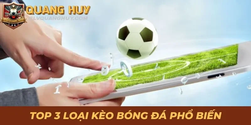 Cẩm Nang Soi Kèo Ngoại Hạng Anh Cho Người Mới Nhập Môn 2 Top 3 loại kèo bóng đá phổ biến tại Ngoại hạng Anh