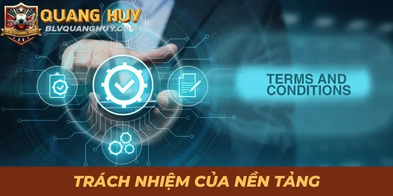 Điều Khoản Dịch Vụ - Chính Sách Cần Nắm Khi Sử Dụng Website 2 Trách nhiệm của nền tảng trong điều khoản dịch vụ