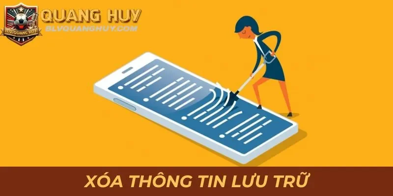 Chính Sách Bảo Mật - Điều Khoản Bảo Vệ Khách Hàng Mới Nhất 3 Xóa thông tin lưu trữ khi khách hàng không sử dụng